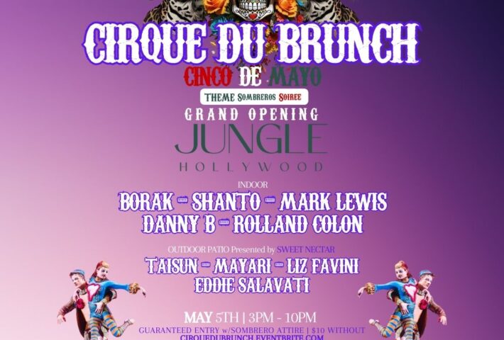 Cirque Du Brunch: CINCO DE MAYO Grand Opening of JUNGLE HOLLYWOOD
